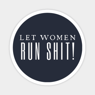 Let Women Run Shit Magnet